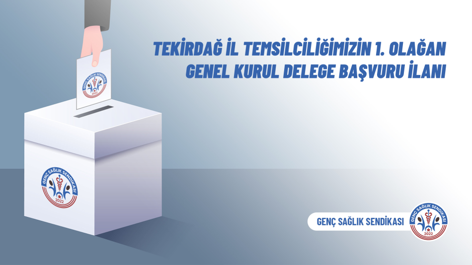 Tekirdağ İl Temsilciliğimizin 1. Olağan Genel Kurul Delege Başvuru İlanı